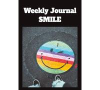 Weekly Journal Smile: Perfect For Organizing And Planning Your Week. Ideal For Home, School And Business | Thoughtful Gift For All Ages | 7X10 inches | 100 pages