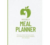 Weekly Meal Planner: 52-Week Meal Planning Organizer with Grocery Lists and Snack Tracker - Start Anytime and Build Healthy Habits