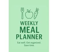 Weekly Meal Planner: 52-Week Undated Organizer for Menus and Grocery Lists
