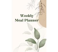 Weekly Meal Planner: A 12-Month Weekly Organizer for Nourishing Habits and Mindful Eating