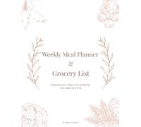Weekly Meal Planner & Grocery List: Organize your meals and shopping, one week at a time