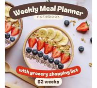Weekly Meal Planner Notebook with Grocery Shopping List - 52 Weeks: Meal Prep Journal