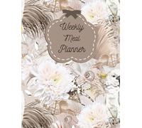 Weekly Meal Planner: Plan Your Week, Save Time, Eat Healthy & Stay Organized
