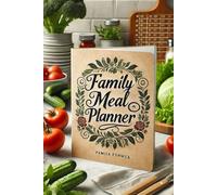 Weekly Menus Made Easy: A Family Meal Planner for Fun and Healthy Eating