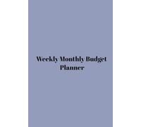 Weekly Monthly Budget Planner: A Weekly & Monthly Budget Planner Book which is the perfect tool to help you stay organized, focused, and financially motivated throughout the year.