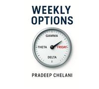 WEEKLY OPTIONS: The Trader’s Guide to Weekly Options: Fast Strategies, Defined Risk, and Real Edge
