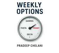 WEEKLY OPTIONS: The Trader’s Guide to Weekly Options: Fast Strategies, Defined Risk, and Real Edge