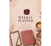 Weekly Planner 2026/2027: Rooted Feminine. ROOTED IN SELF. ALIGNED IN SOUL. RADIANT IN BEING