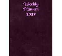 Weekly Planner 2027: Organizer Weekly Large Size. 48 weeks from January to December 2027 with Holidays and Inspirational Quotes and Vision Board