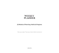 Weekly Planner: 52 weeks of Planning, Habits & Progress