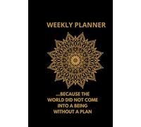 Weekly Planner: Because the world did not come into being without a plan