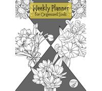 Weekly Planner for Organized Souls: All-in-One, 52 Weeks to Stay Focused and Organized Every Day, Jurnal for School, Work & Life