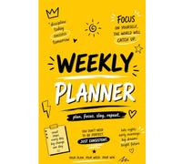 Weekly planner for students: Plan Today Create Tomorrow - Stay Focused Stay Motivated