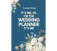 Weekly Planner: It's me, hi, I'm the Wedding Planner, it's me