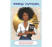 Weekly Planner - Organize Your Hussle, Honour Your Worth: "God, Goals and Grind" ; 6X9 inches/ 140 pages