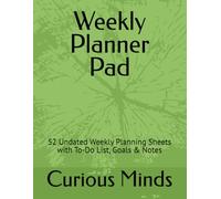 Weekly Planner Pad: 52 Undated Weekly Planning Sheets with To-Do List, Goals & Notes