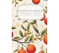 Weekly Planner: Persimmon Floral Edition 6X9: 52 Undated Weekly Spreads with Goals and Priorities, Colored Interior Pages for Notes and Organization