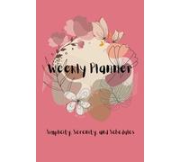 Weekly Planner - Simplicity, Serenity, and Schedules: Organize Your Week in One Place