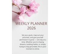 weekly planner: Stay organized, set your goals, and make every w ount in your year of success