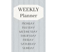 Weekly Planner: Time Management Organizer | 6x9 inches | 120 pages | Undated Layout for Work, Study & Personal Productivity