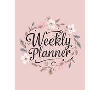 Weekly Planner, To Do List Planning, Weekly Organizer for various ages, Weekly Agenda for Work & Daily Life, Moms, Teachers, Wedding Planning 72 Sheets, 8.5x11in Paperback
