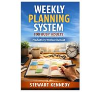 Weekly Planning System for Busy Adults: Productivity Without Burnout