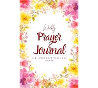Weekly Prayer Journal: A 52-W hristian Devotional for Women with Guided Prompts and Scripture Coloring