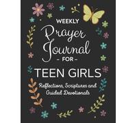 Weekly Prayer Journal for Teen Girls: 52-Week Guided Devotional with Bible Verses, Reflection Prompts and Notes Pages for Young Women