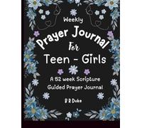 Weekly Prayer Journal For Teen - Girls | A 52 week Scripture Guided Prayer Journal: A Sacred Space created for Quiet Reflection, Honest Conversation with God for Gentle Spiritual Growth