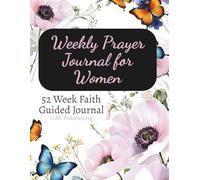 Weekly Prayer Journal for Women: 52 Scripture & Affirmation Faith Based Devotionals