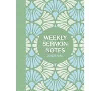 Weekly Sermon Notes Journal: An Inspirational Notebook for Christians to Take Notes in Church, at Conferences, in Small Groups, and During Bible Studies