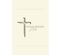 Weekly Sermon Notes: Unisex with Cross: A 52 week journal to reflect, worship, record and remember weekly sermon messages, prayer requests, gratitude, and action plans.