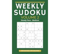 Weekly Sudoku Volume 2 Medium Puzzles 6x9 Inches: Over120 Easy to Medium Puzzles • Relaxing Logic Training • Part of the Weekly Sudoku Series
