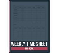 Weekly Time Sheet Log Book: 218-Week Time Book to Track Daily Hours, Breaks & Overtime