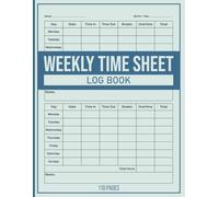 Weekly Time Sheet Log Book: 4+ Years of Weekly Logs, For Employees, Contractors & Small Businesses