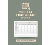 Weekly Time Sheet Log Book - Hardcover: Weekly Time Tracking Journal | Record Hours, Breaks & Overtime | Year-at-a-Glance + Notes | 120 Pages | 8.25 x 11"
