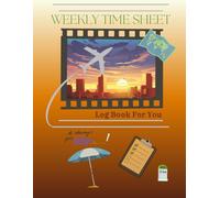 Weekly Time Sheet Log Book & Planner: Daily Traceability For You (6x9) Inches