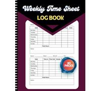 Weekly Time Sheet Log Book: Undated Employee Work Time Sheets Book with 238 Weeks Enough for 4 Years and Half
