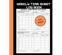 Weekly Time Sheet Log Book: Weekly Work Hours Tracker for Accurate Payroll Management | Manage Employee Time, Attendance & Overtime Records of Employees