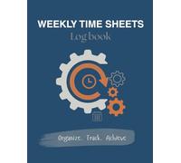 WEEKLY TIME SHEET LOG BOOK: Work Hours Log for Employees (132 Pages, 8.5 x 11 Inches) - Time sheet Book for 260 Weeks (5 Years)