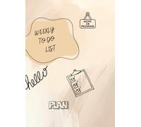 Weekly To Do List - notebook: Weekly To Do List with 52 Undated Sheets / Weekly Desk Planner for Women & Man / Work and Home