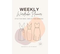 Weekly Wardrobe Planner: Style Your Week, Simplify Your Mornings