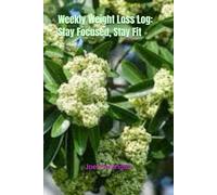 Weekly Weight Loss Log: Stay Focused, Stay Fit