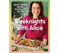 Weeknights with Alice: Smart, speedy dinners, starting with the veg