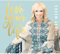 Weeks, Hilary - Love Your Life