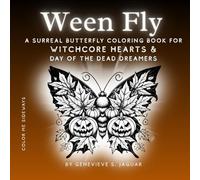 Ween Fly: A Surreal Butterfly Coloring Book for Witchcore Hearts & Day of the Dead Dreamers