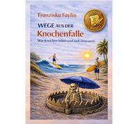 Wege aus der Knochenfalle: Wie Knochen leben und sich erneuern