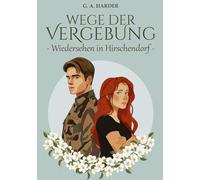 Wege der Vergebung: Wiedersehen in Hirschendorf