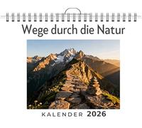 Wege durch die Natur: Wandkalender 2026, Kalender DIN A4 quer, Monatskalender im Querformat mit Kalendarium, das perfekte Geschenk