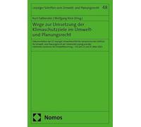Wege zur Umsetzung der Klimaschutzziele im Umwelt- und Planungsrecht: Dokumentation des 27. Leipziger Umweltrechtlichen Symposions des Instituts für ... - UFZ am 30. und 31. März 2023